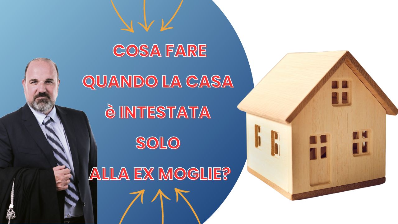 Casa intestata alla ex moglie